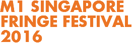 M1 SINGAPORE
FRINGE FESTIVAL 2016