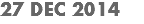 27 DEC 2014
