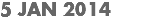 5 JAN 2014