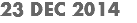 23 DEC 2014